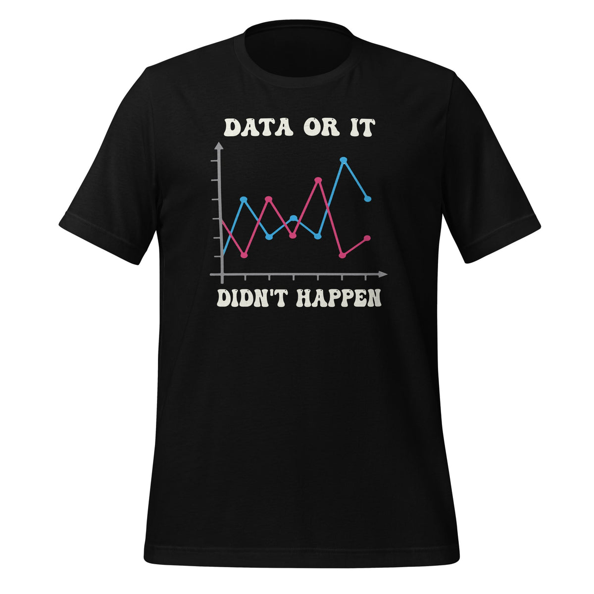 Data Or It Didnt Happen Behavior Analyst Scientist Unisex product image 1