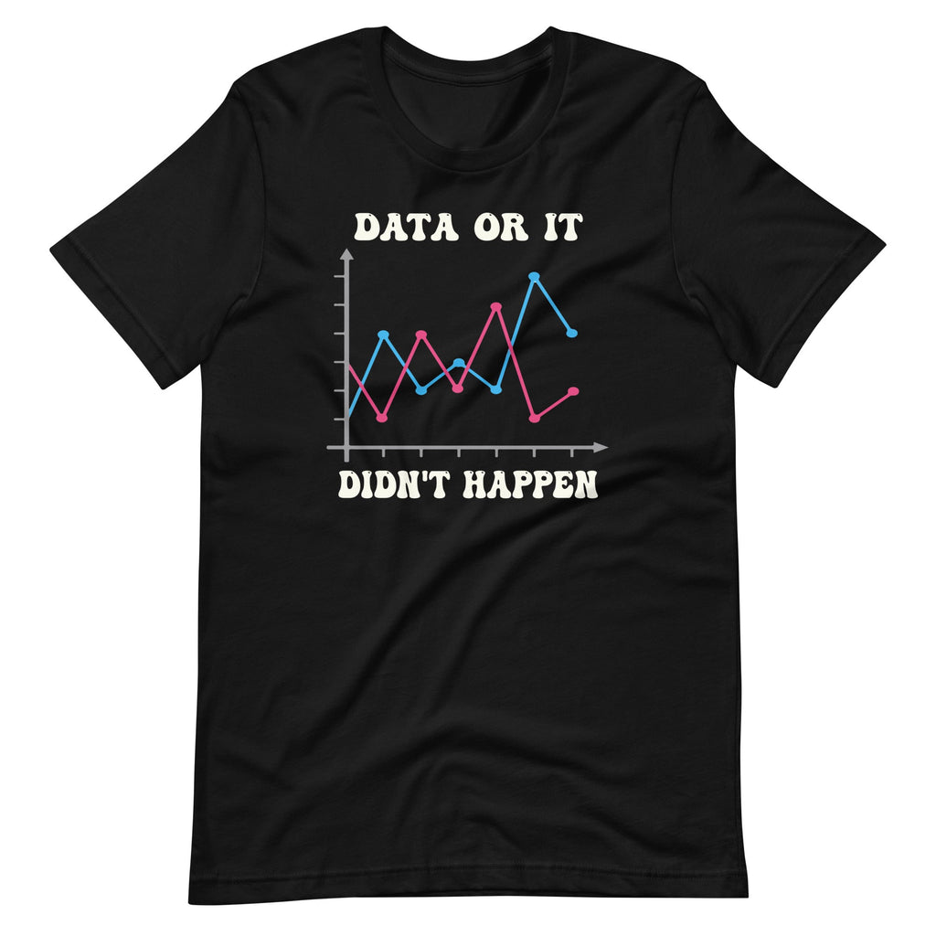 Data Or It Didnt Happen Behavior Analyst Scientist Unisex product image 2