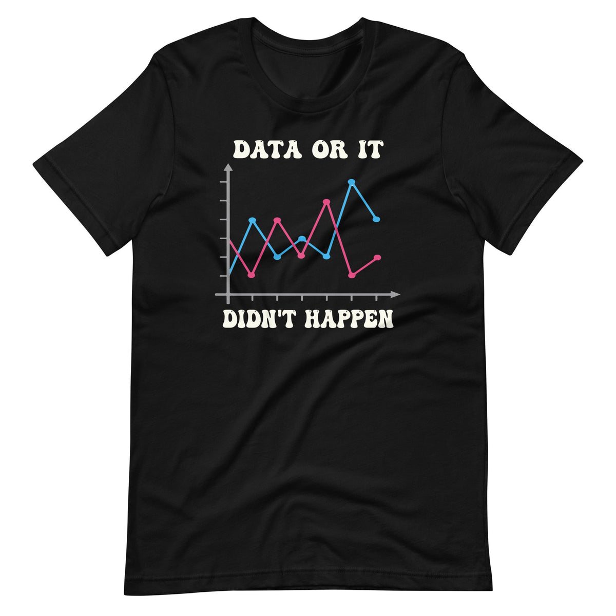 Data Or It Didnt Happen Behavior Analyst Scientist Unisex product image 2