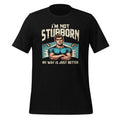 I'm Not Stubborn My Way Is Just Better Funny Witty Saying product image 1