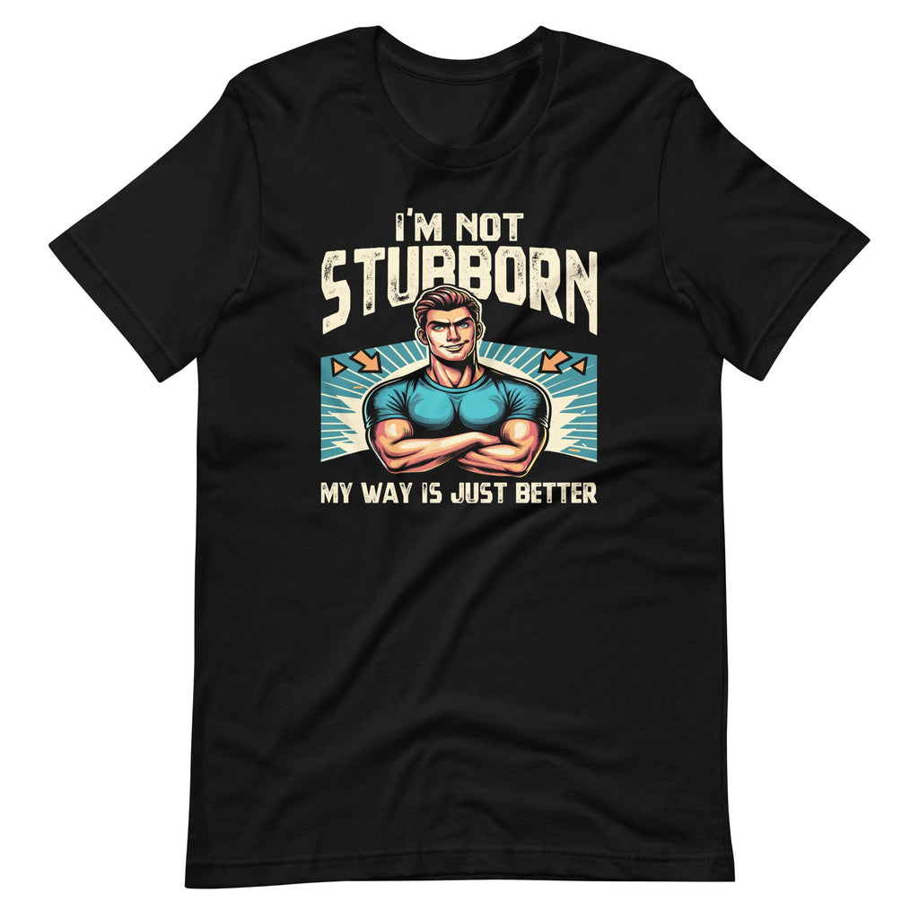 I'm Not Stubborn My Way Is Just Better Funny Witty Saying product image 2