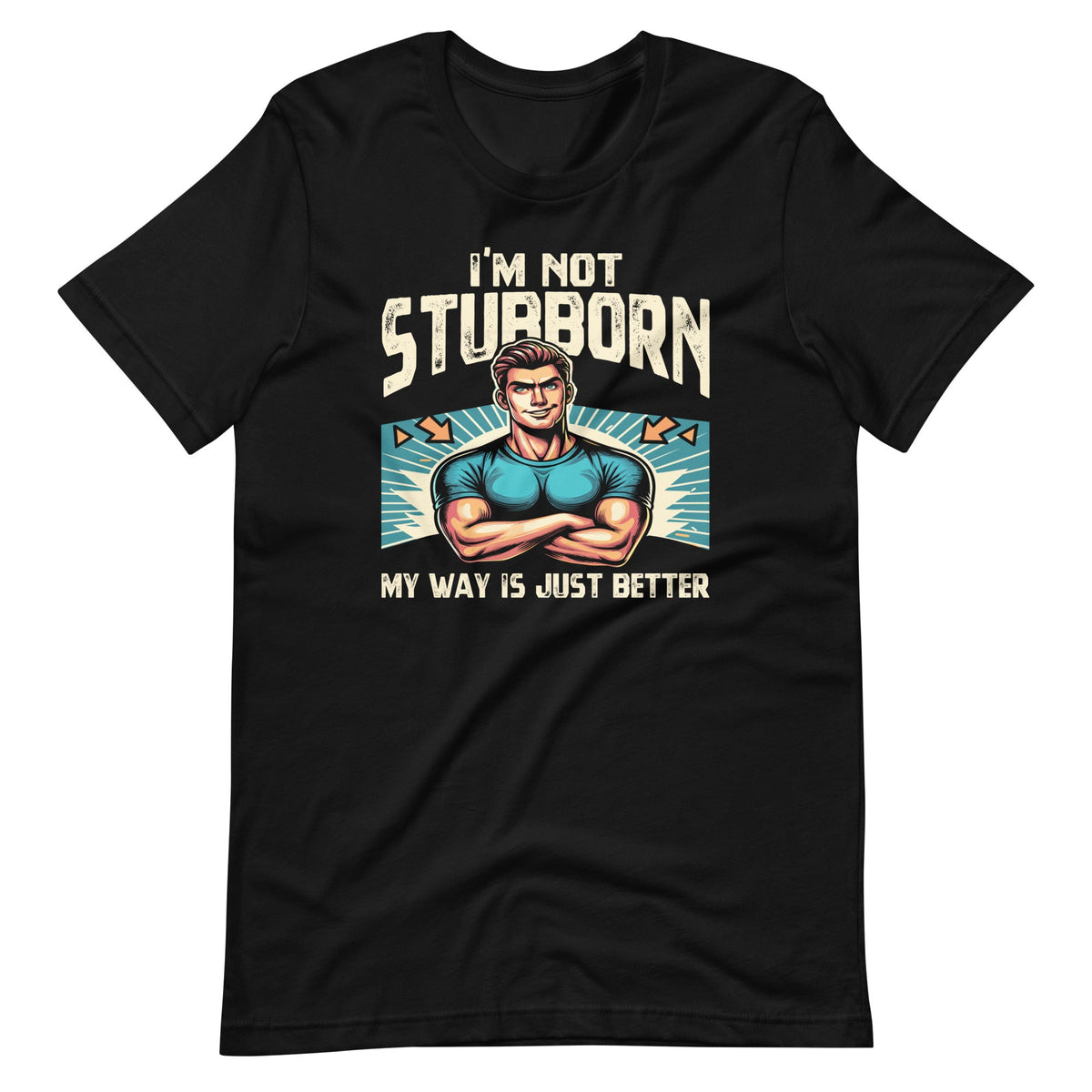 I'm Not Stubborn My Way Is Just Better Funny Witty Saying product image 2