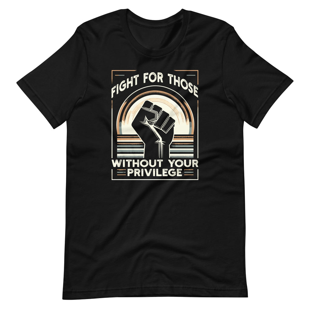 Fight For Those Without Your Privilege Civil Rights Freedom product image 2