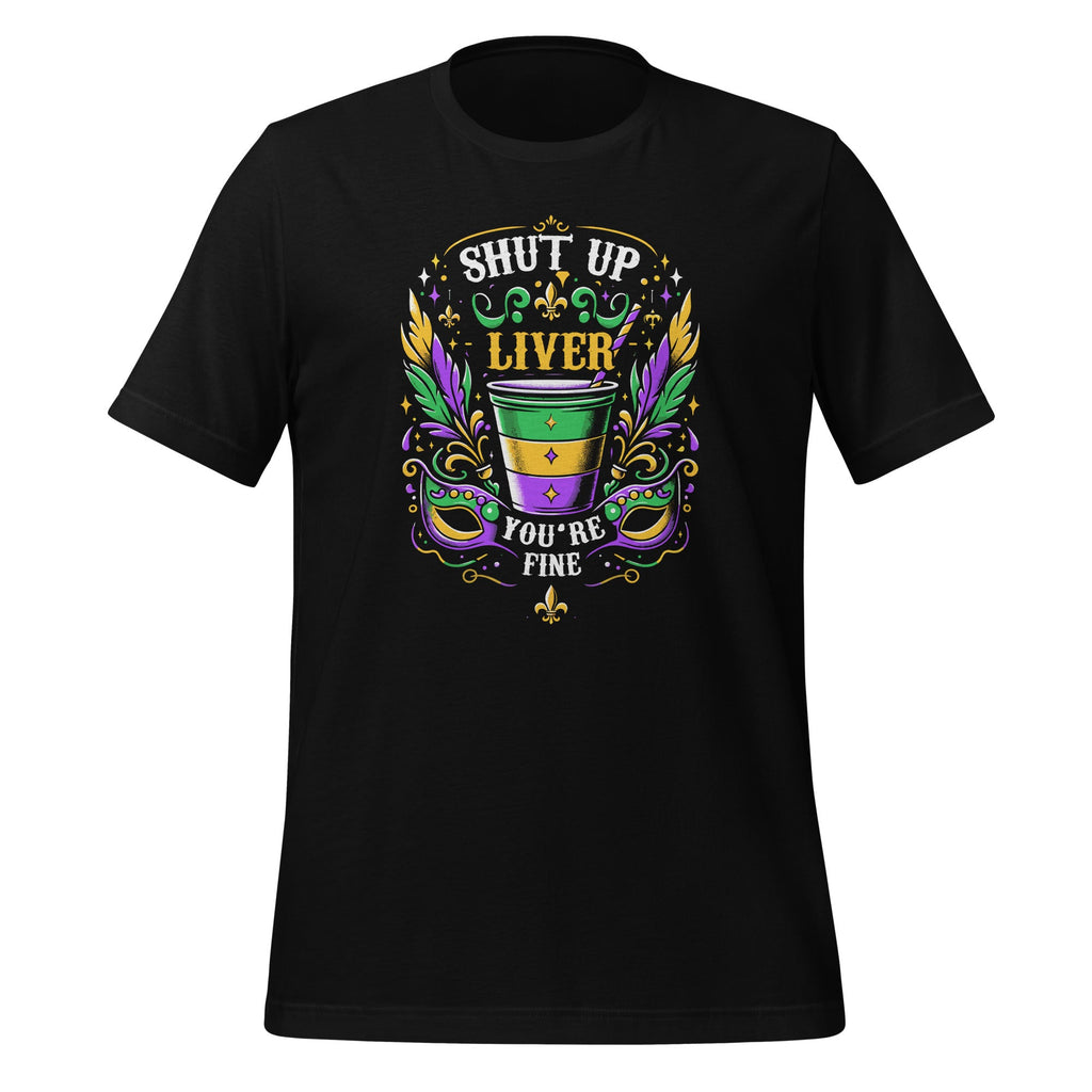 Shut Up Liver You're Fine Funny Mardi Gras Parade Party product image 1