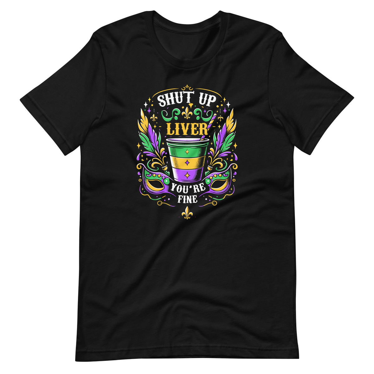 Shut Up Liver You're Fine Funny Mardi Gras Parade Party product image 2