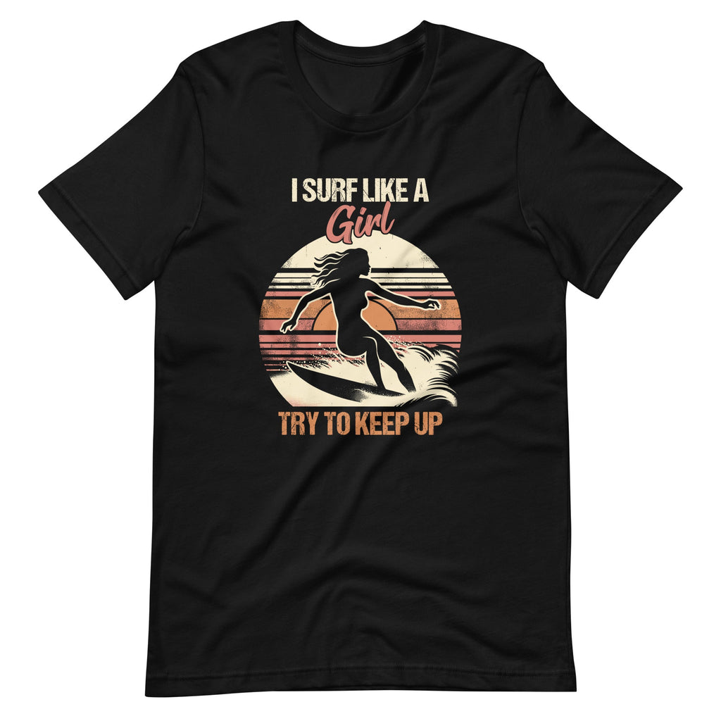 Funny Retro Surf Like A Girl Surfer Surfing Keep Up Unisex product image 2