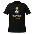 They Hate To See A Silly Goose Winning Funny Quote Unisex product image 1