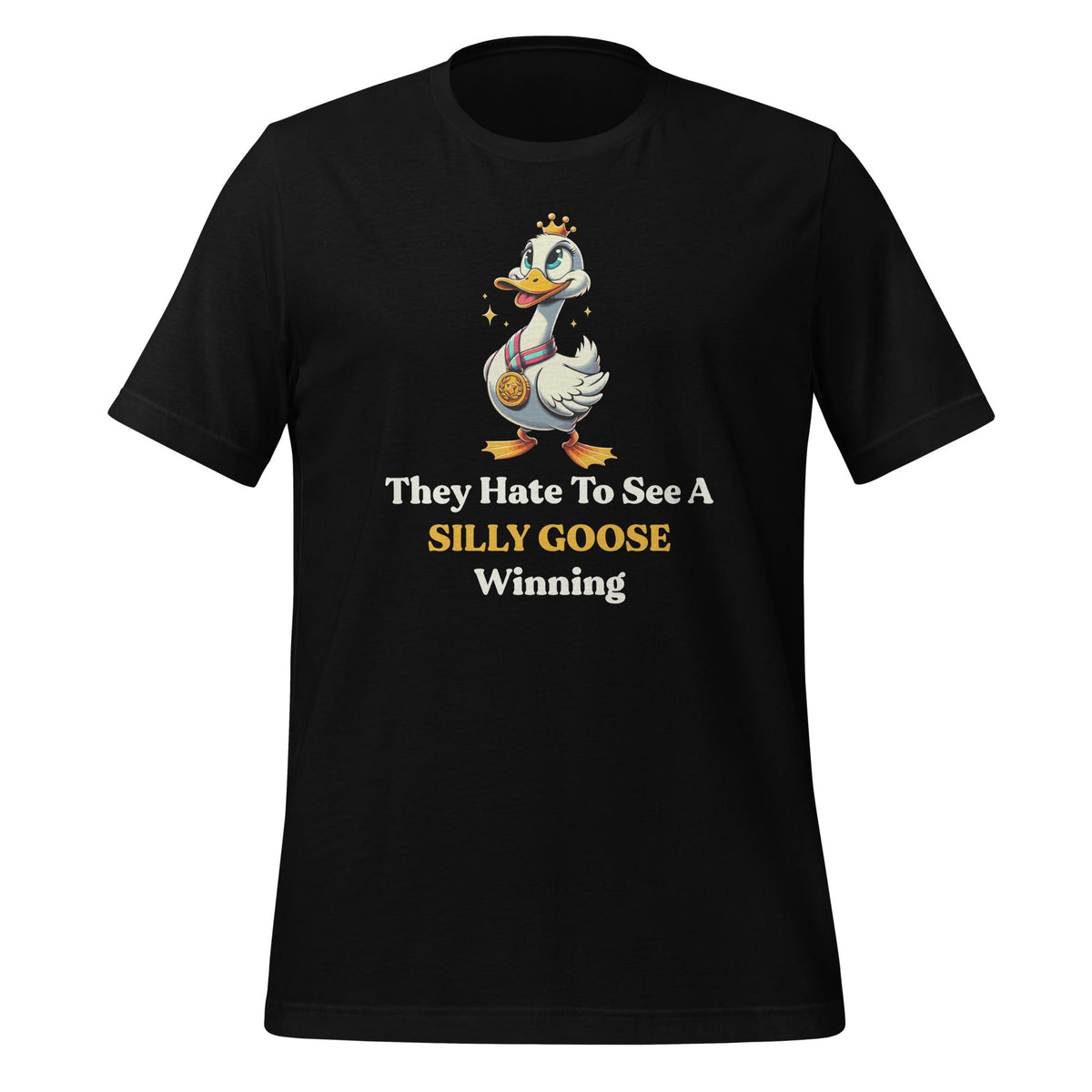 They Hate To See A Silly Goose Winning Funny Quote Unisex product image 1