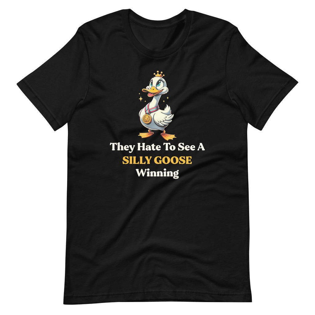 They Hate To See A Silly Goose Winning Funny Quote Unisex product image 2