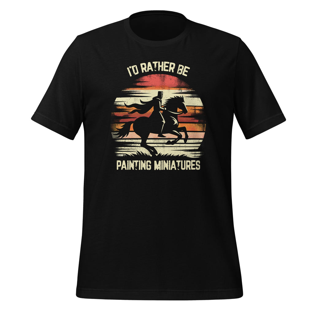 I'd Rather Be Painting Miniatures Funny Model Unisex T-Shirt product image 1