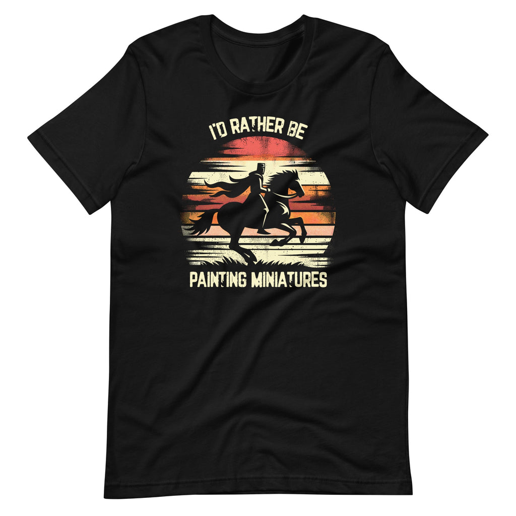I'd Rather Be Painting Miniatures Funny Model Unisex T-Shirt product image 2
