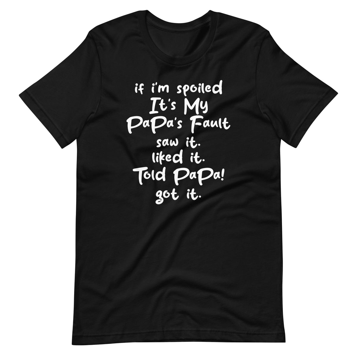 If I'm Spoiled Its My Papa's Fault Saw It Liked It Told product image 2