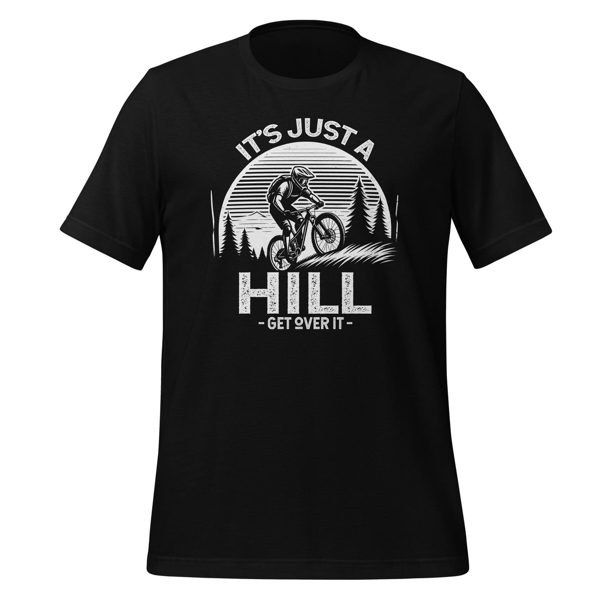 It's Just A Hill Get Over On It - Cyclist MTB Mountain product image 1