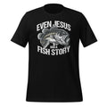 Even Jesus Had A Fish Story Fisherman Fisher Fishing Unisex product image 1
