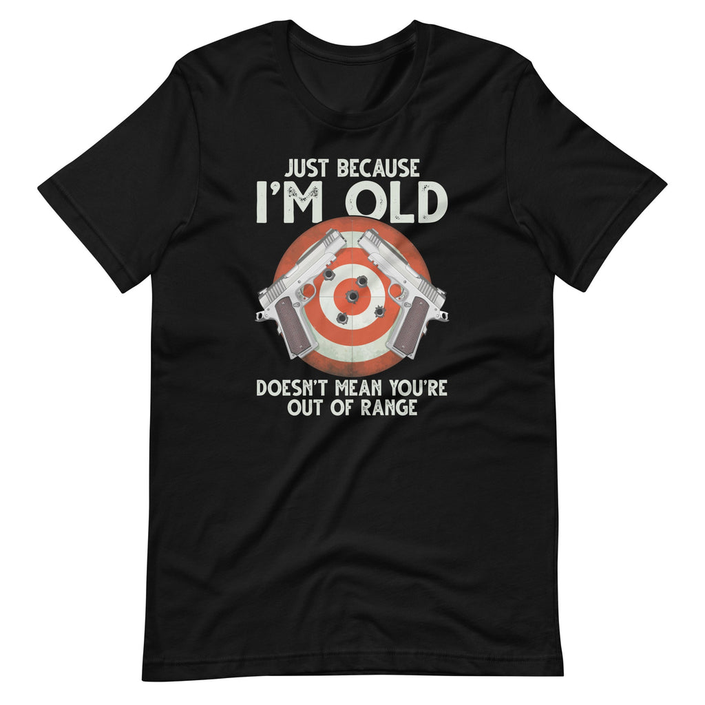 Just Because I'm Old Doesn't Mean You're Out Of Range product image 6