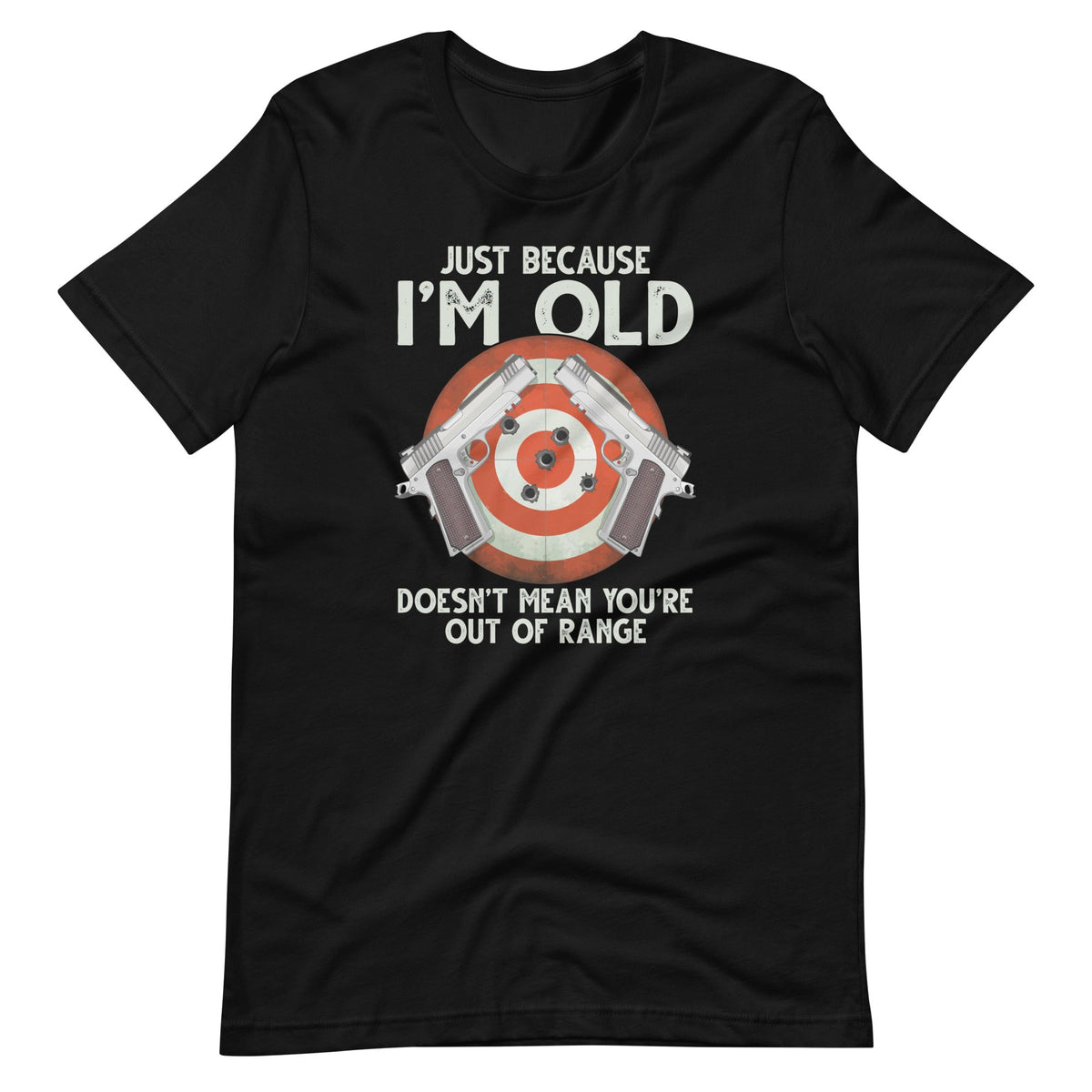 Just Because I'm Old Doesn't Mean You're Out Of Range product image 6
