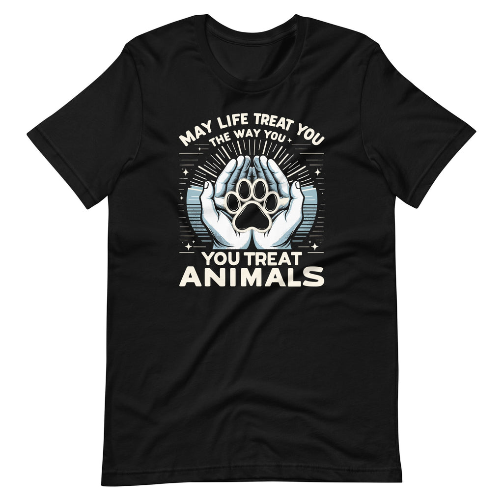 May Life Treat You The Way Animals Unisex T-Shirt product image 6