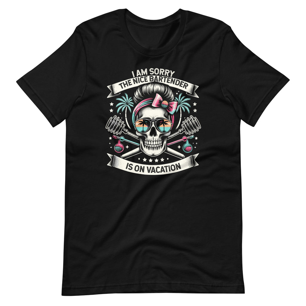 I Am Sorry Nice Bartender Is On Vacation Funny Saying product image 6
