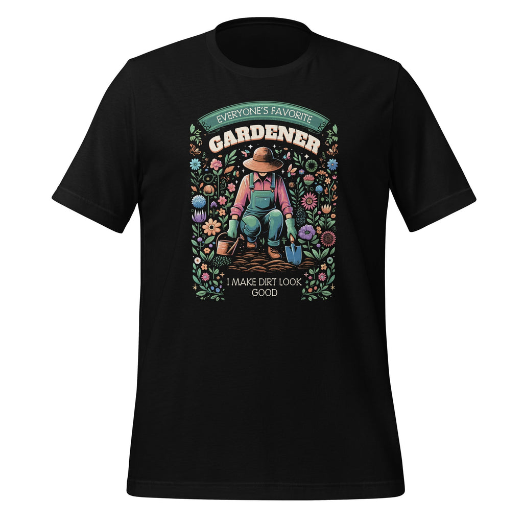Everyone's Favorite Gardener "I Make Dirt Look Good" Unisex product image 1
