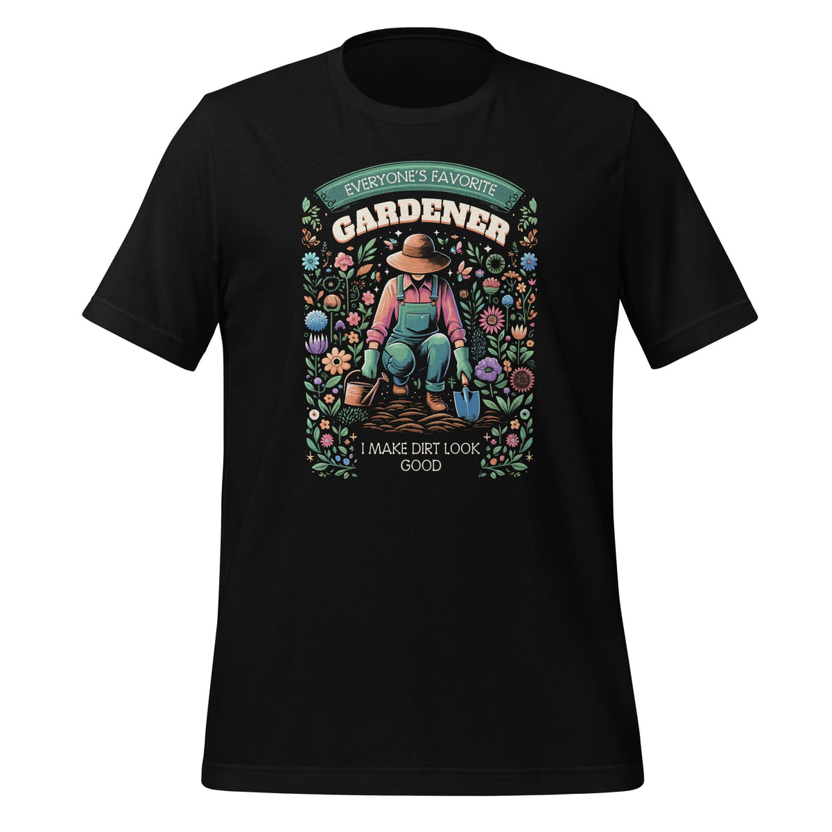 Everyone's Favorite Gardener "I Make Dirt Look Good" Unisex product image 1