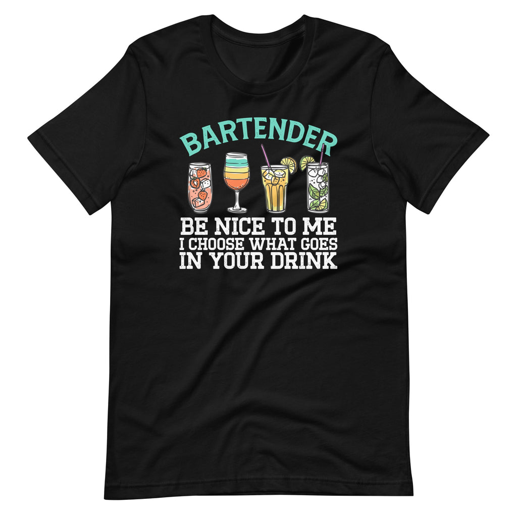 Bartender Be Nice To Me I Choose What Goes In Your Drink product image 6