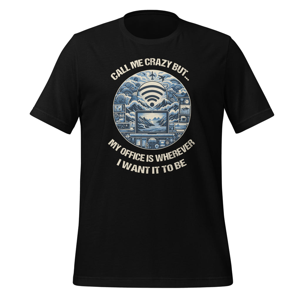 Call Me Really Crazy But...My Office Is Wherever I Want It product image 1