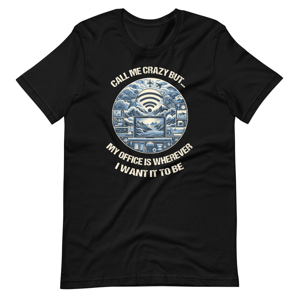 Call Me Really Crazy But...My Office Is Wherever I Want It product image 6