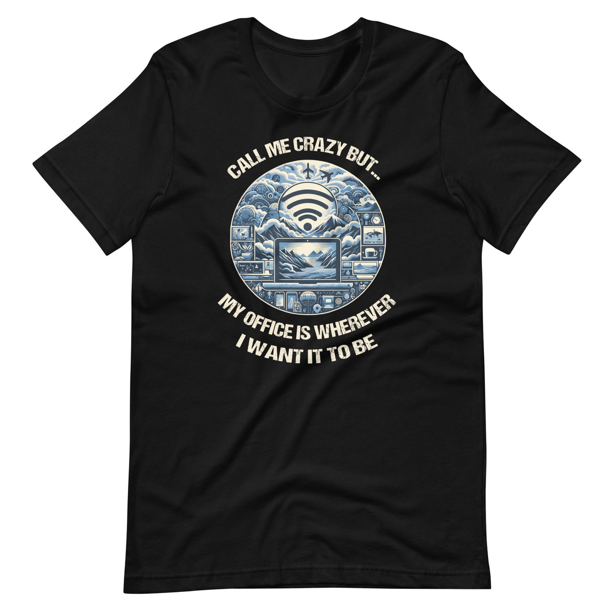Call Me Really Crazy But...My Office Is Wherever I Want It product image 6