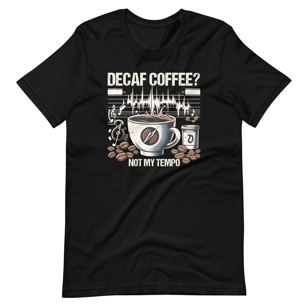 Decaf Coffee? Not My Really Kind Of Tempo Funny Caffeine product image 6
