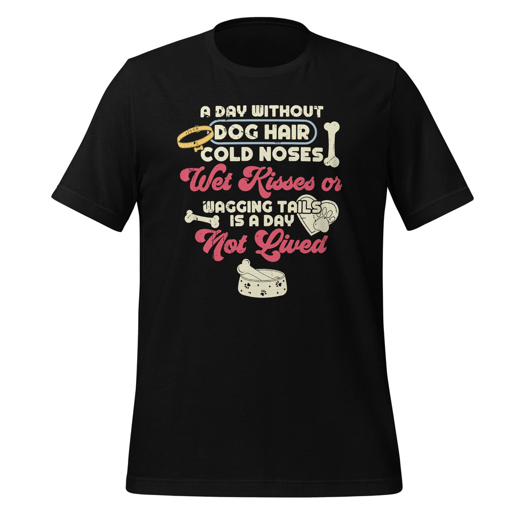 A Day Without Dog Hair Cold Noses Wet Kisses & Wagging product image 1