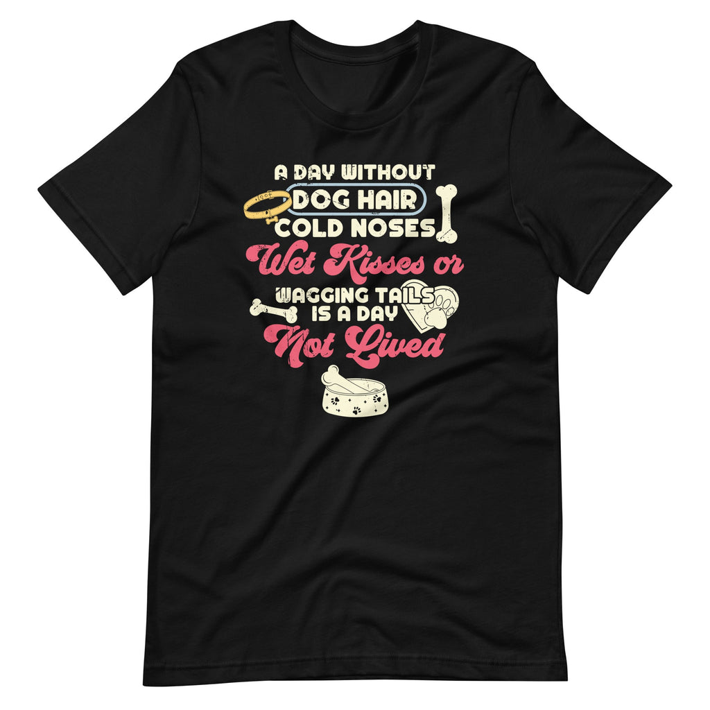 A Day Without Dog Hair Cold Noses Wet Kisses & Wagging product image 6