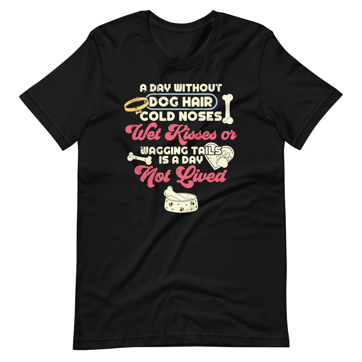 A Day Without Dog Hair Cold Noses Wet Kisses & Wagging product image 6