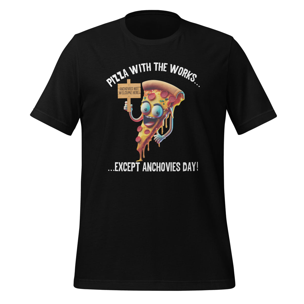 Pizza With The Works Except Anchovies Day Funny Foodie product image 1