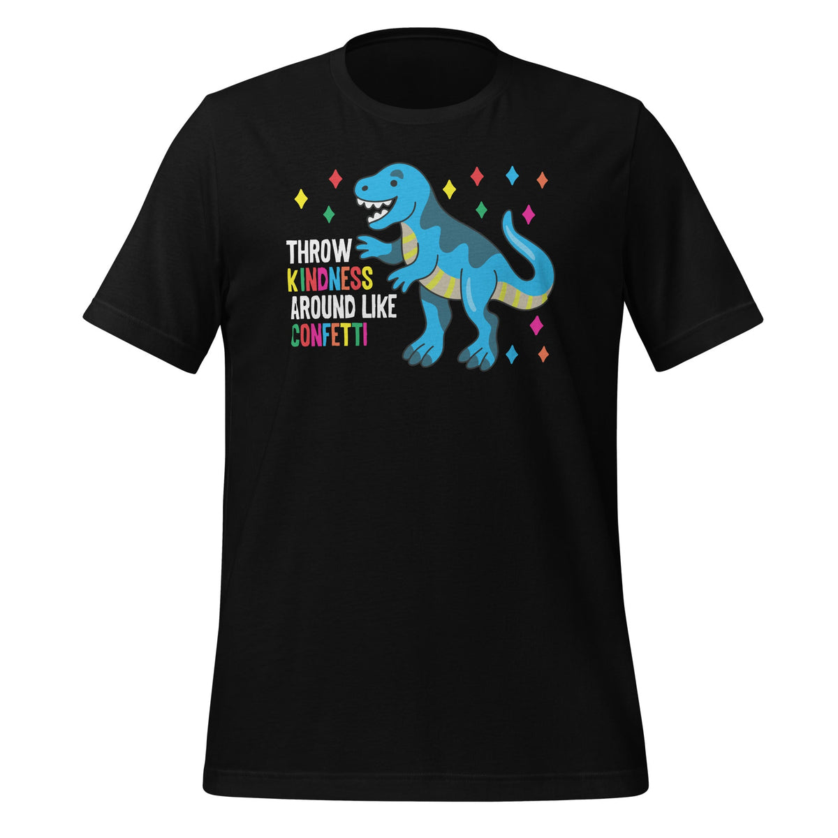 Throw Kindness Around Like Confetti Dino T Rex Day Unisex product image 1
