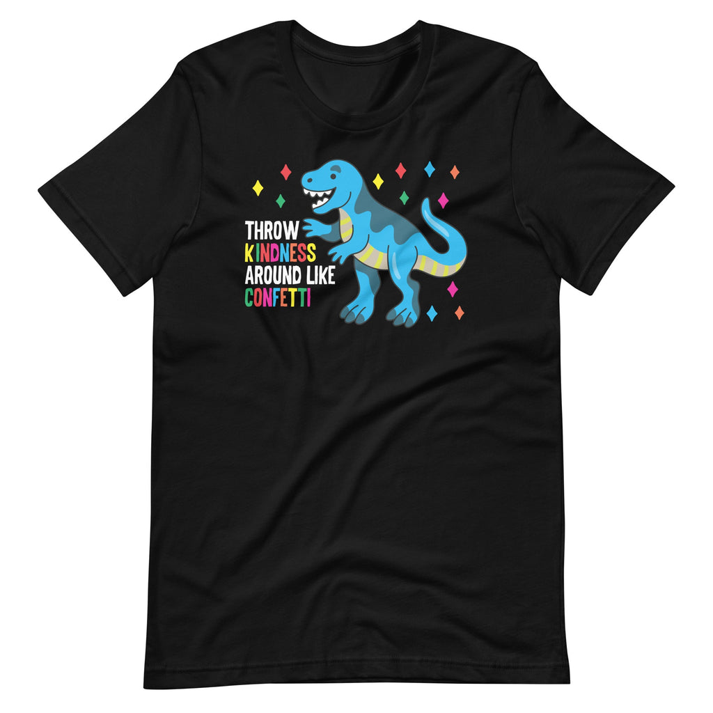 Throw Kindness Around Like Confetti Dino T Rex Day Unisex product image 6