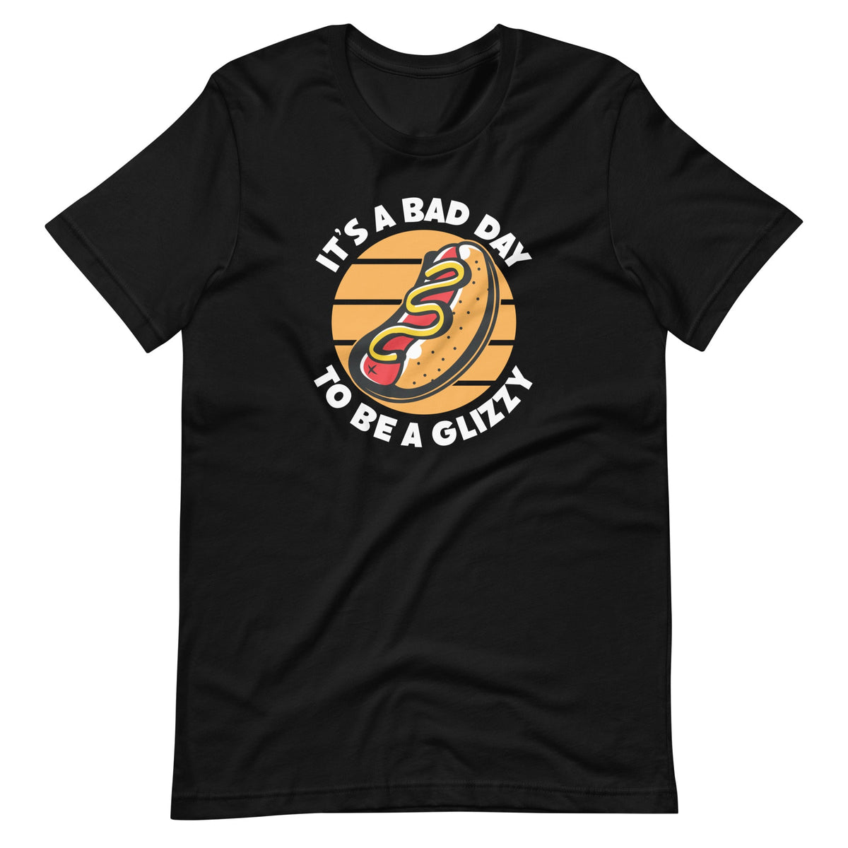 Its A Bad Day To Be A Glizzy For Hot Dog Lovers Foodie product image 6