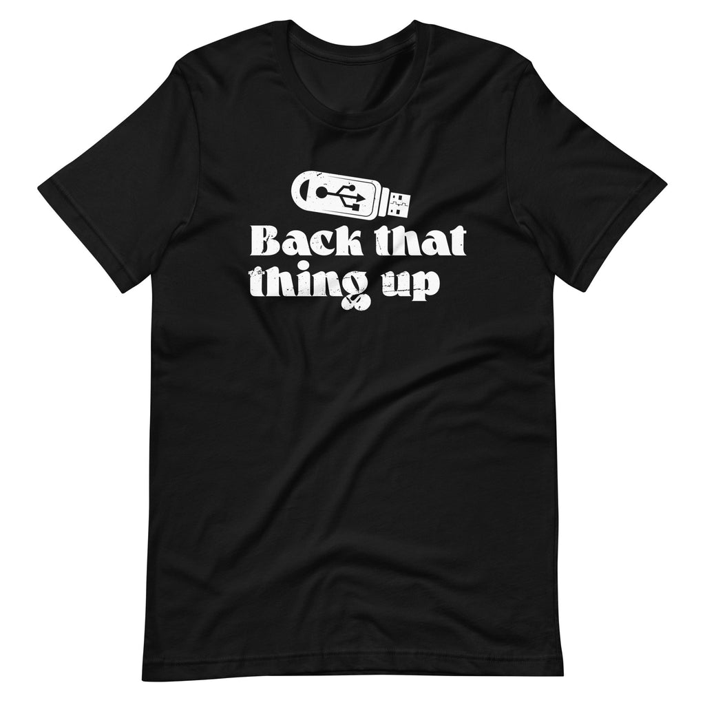 Back That Thing Up Computer Graphics Funny Nerdy IT Humor product image 6