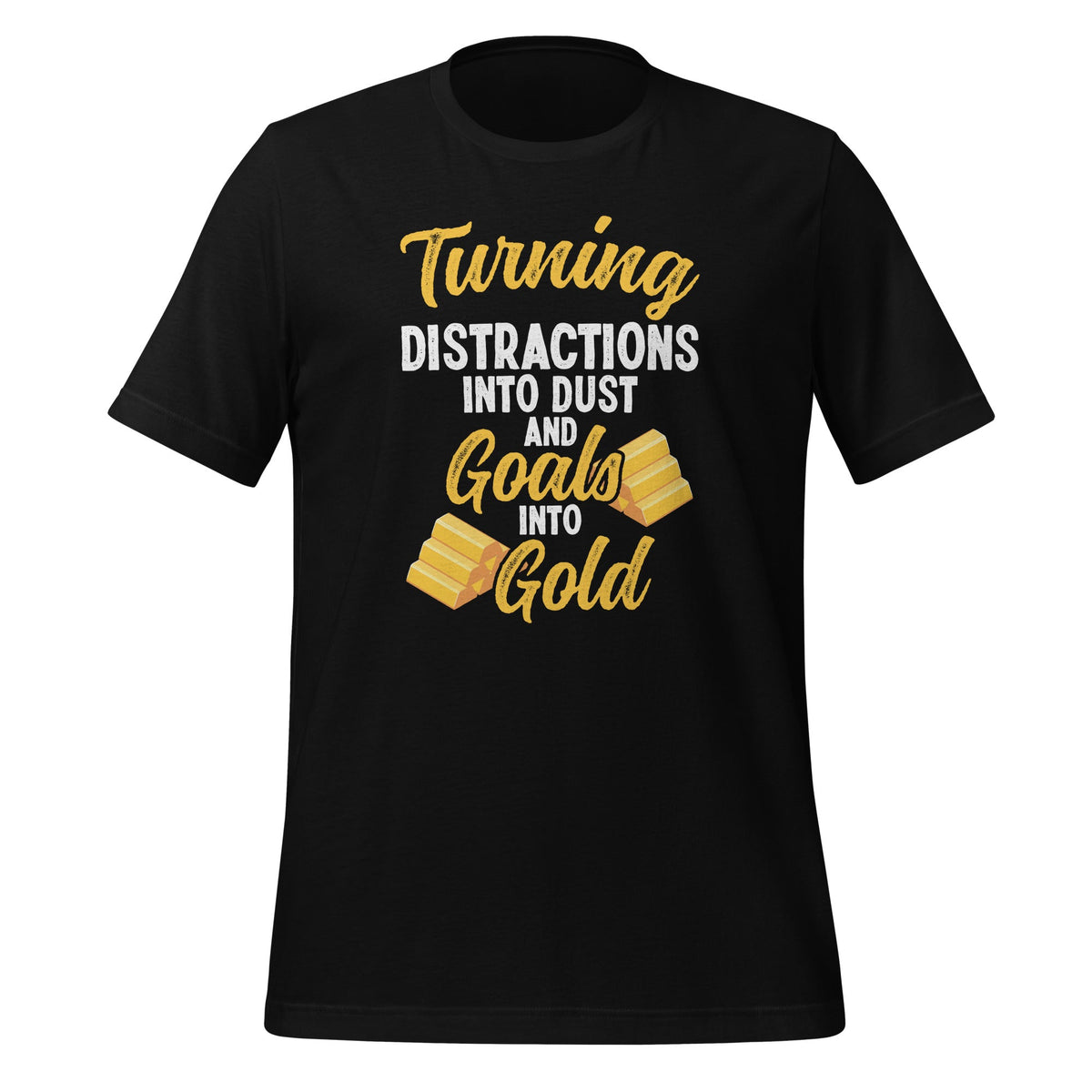Turning Distractions into Dust Goal Focus Success Unisex product image 1