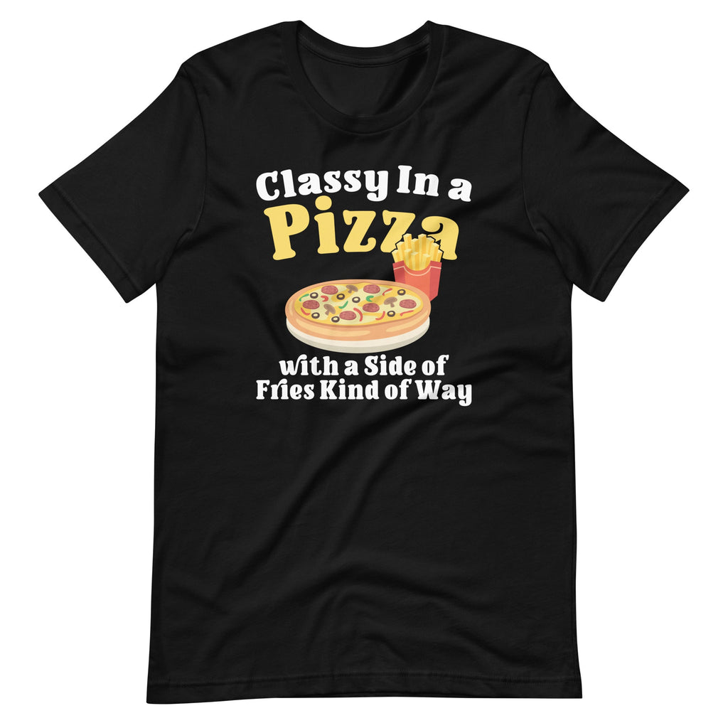 Classy In A Pizza With A Side Of Fries Kind of Way Unisex product image 6