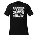 If You're Not Making Changes, Growing Motivational Unisex product image 1