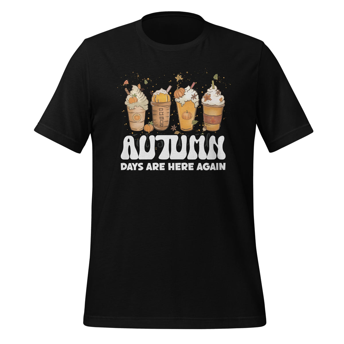 Autumn Days Are Here Again Funny Fall Thanksgiving Unisex product image 1