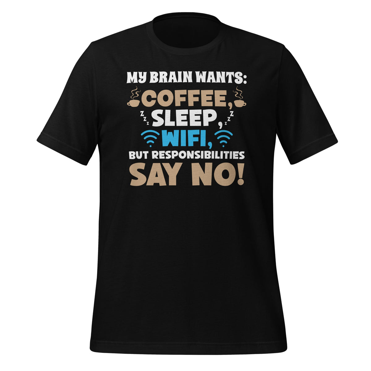 My Brain Wants: Coffee, Sleep, WiFi, But Responsibilities product image 1