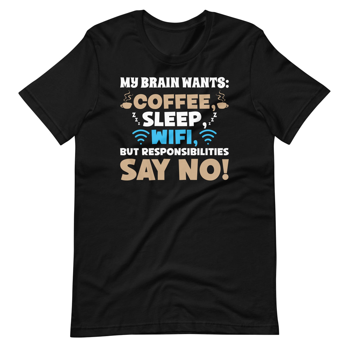 My Brain Wants: Coffee, Sleep, WiFi, But Responsibilities product image 6