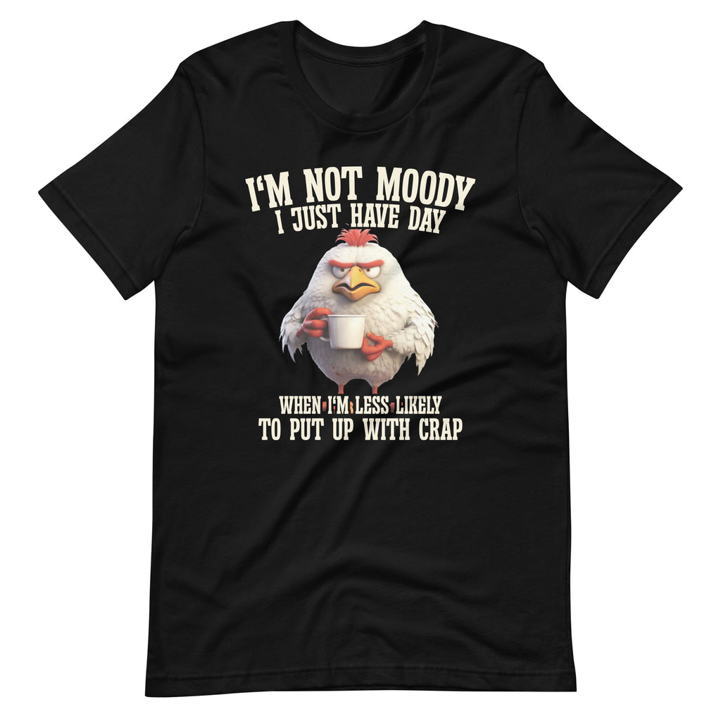 Not Moody I Just Have Day When I'm Less Likely Funny product image 6
