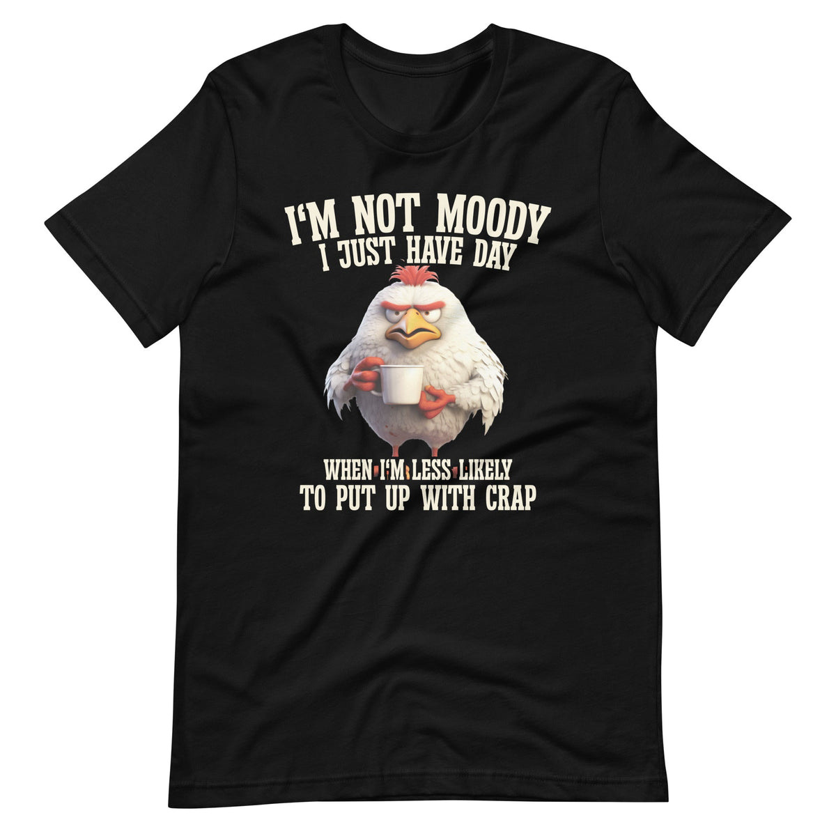 Not Moody I Just Have Day When I'm Less Likely Funny product image 6