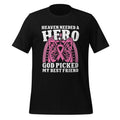 Heaven Needed A Hero God Picked My Best Friend Unisex product image 1