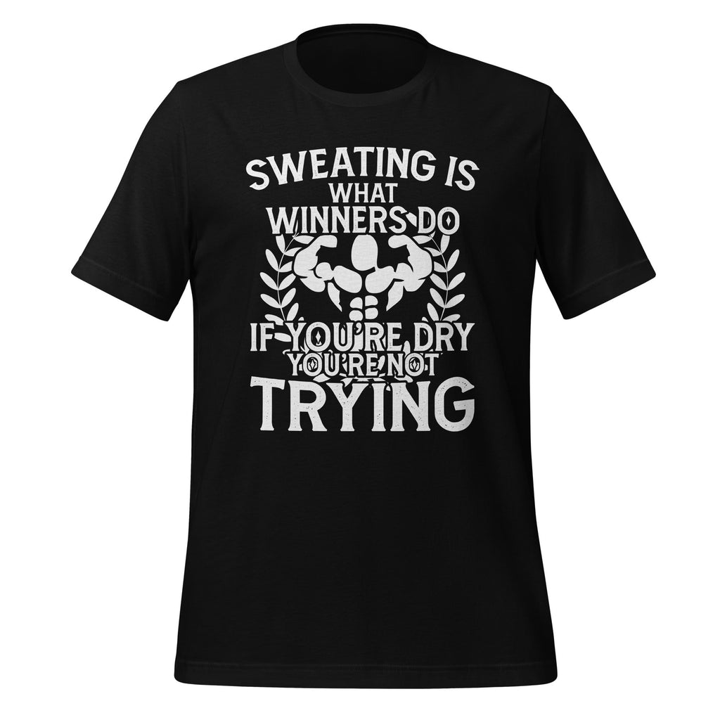 Sweating Is What Winners Do If You're Dry, Not Trying product image 1