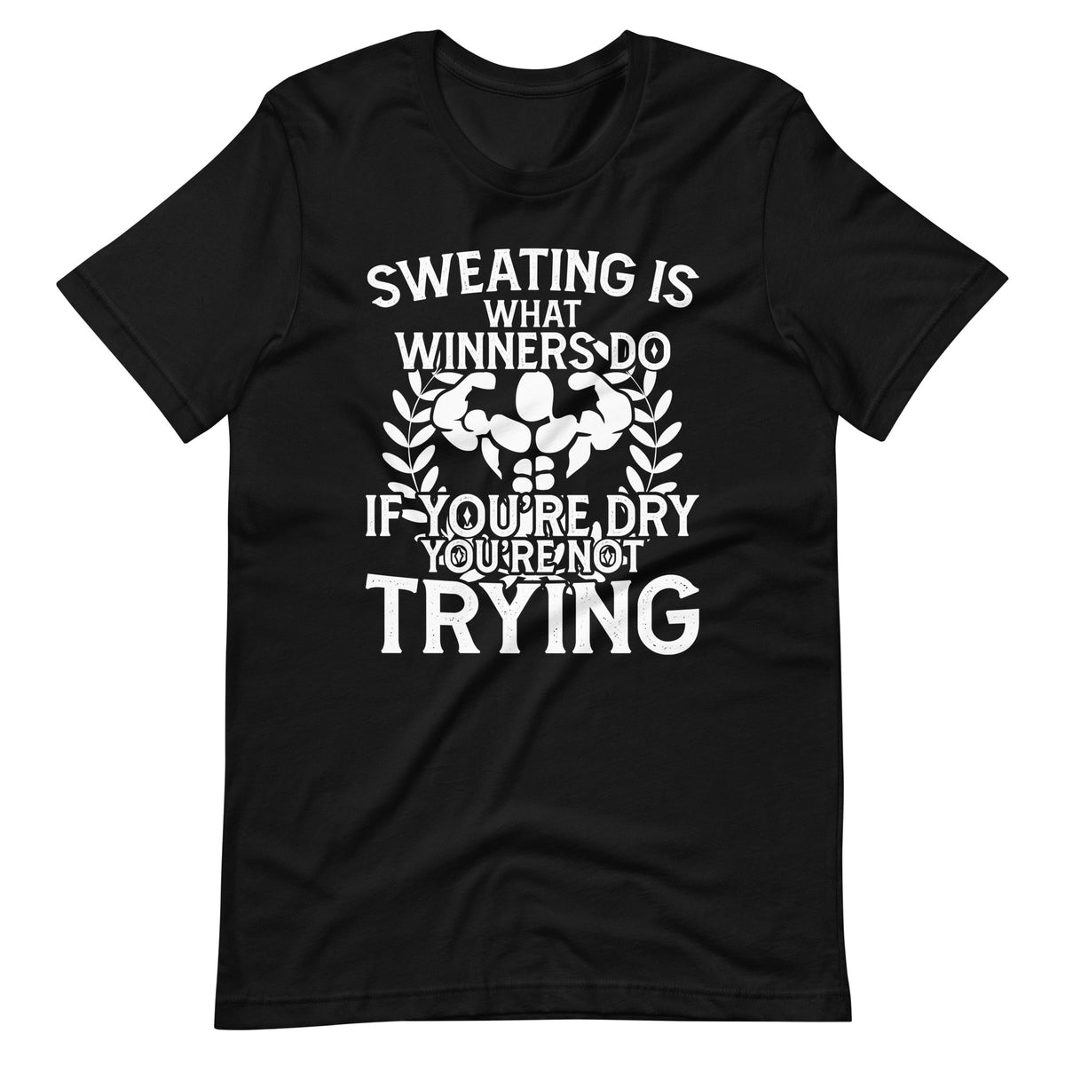 Sweating Is What Winners Do If You're Dry, Not Trying product image 6