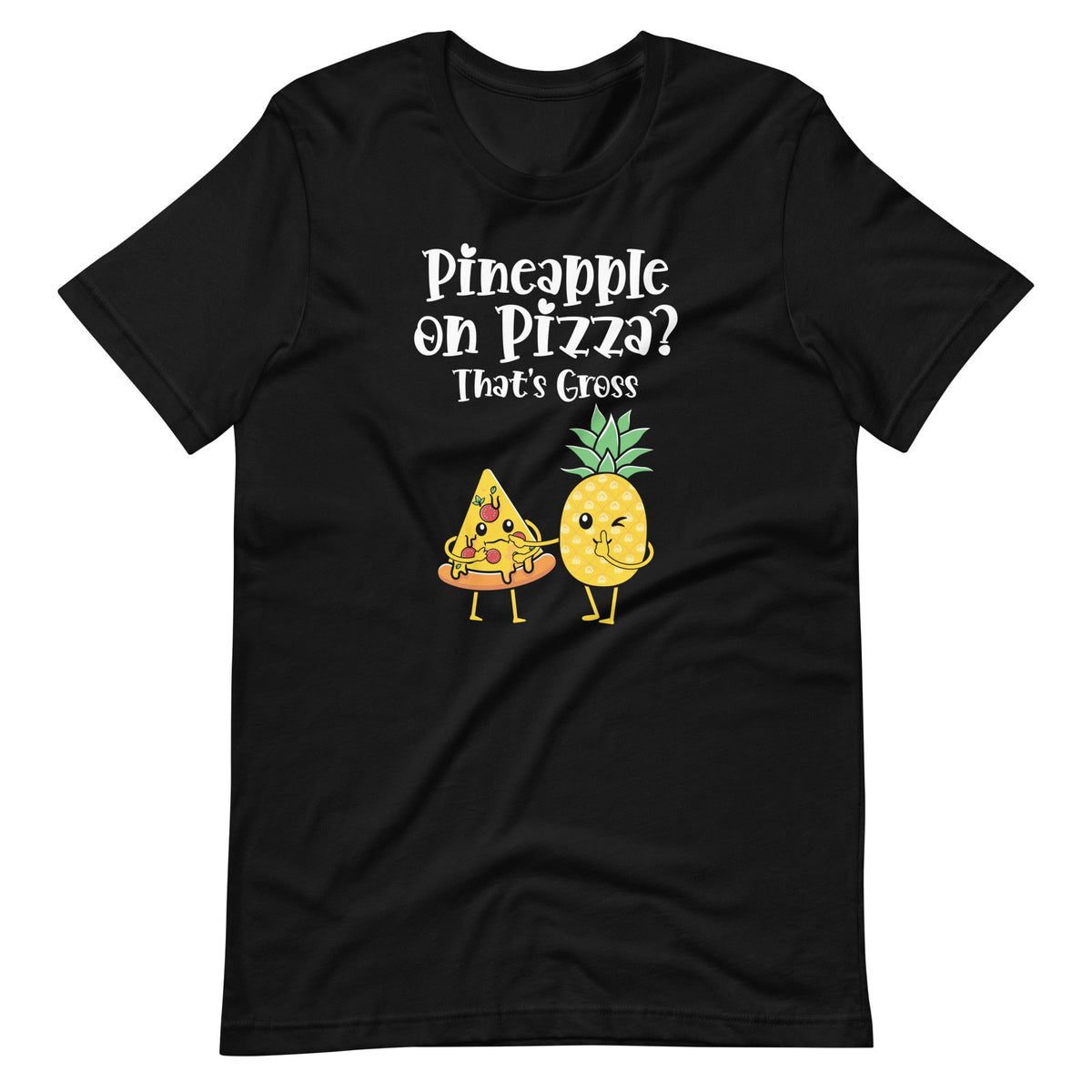 Pineapple on Pizza? That's Gross Funny Food Saying Unisex product image 6