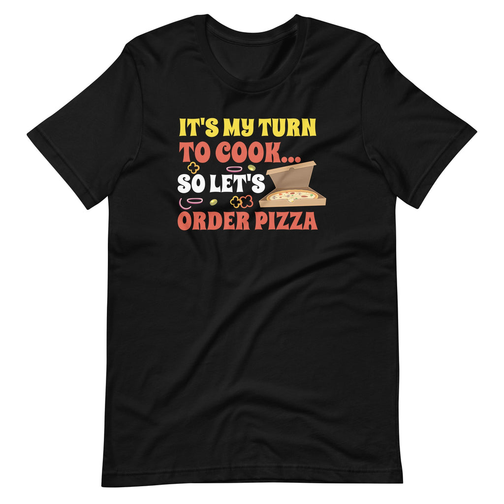 It's My Turn To Cook… So Let's Order Pizza Funny Chores product image 6